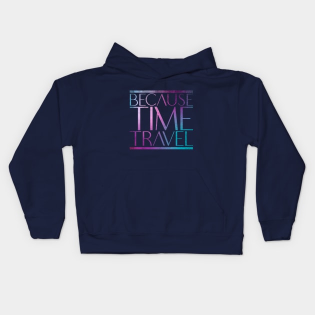 Because Time Travel Kids Hoodie by creativespero